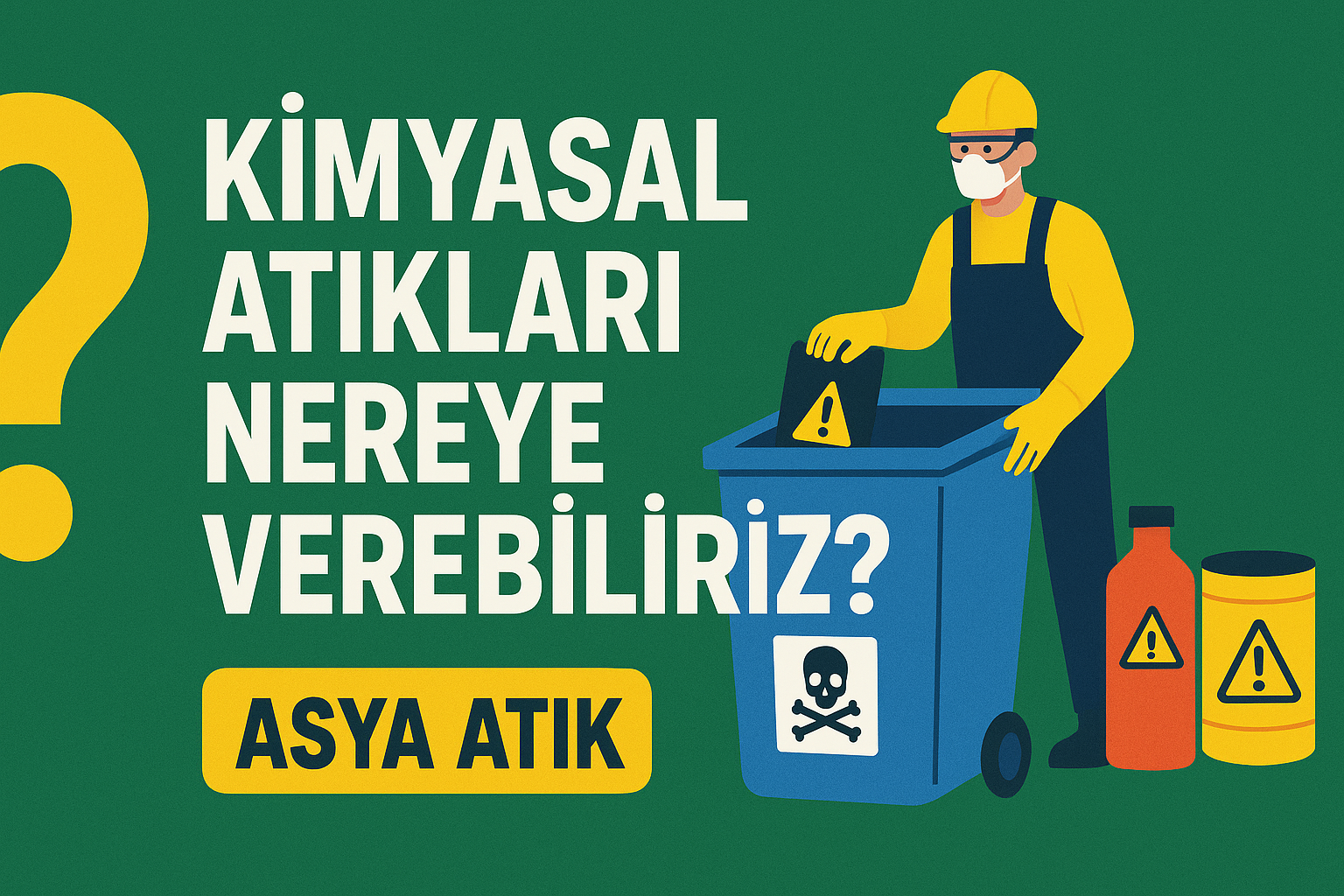 kimyasal atıkları nereye verebiliriz kimyasal atık taşıma